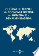 75 ensayos breves de economía crítica en homenaje a Benjamín Bastida