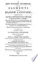 A New Spanish Grammar ... To which is added, an English Grammar for the use of Spaniards ... A new edition, carefully revised and improved by Raymundo del Pueyo