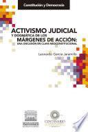 Activismo judicial y dogmática de los márgenes de acción: una discusión en clave neoconstitucional