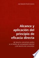 Libro Alcance y aplicación del principio de eficacia directa del derecho comunitario andino en el ámbito de la propiedad industrial y del derecho del consumidor