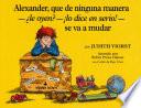 Libro Alexander, que de ninguna manera-le oyen?-!lo dice en serio!-se va a mudar (Alexander, Who's Not (Do You Hear Me? I Mean It) Going to Move