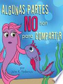 Libro Algunas Partes No Son Para Compartir (Spanish Edition)