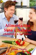 Libro Alimentacin Sana y Natural Atrvete a Ser Feliz!