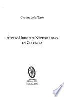 Libro Alvaro Uribe o el neopopulismo en Colombia