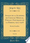 Anales de la Academia de Ciencias Médicas, Físicas y Naturales de la Habana, 1917-1918, Vol. 54