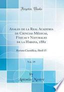 Anales de la Real Academia de Ciencias Médicas, Físicas y Naturales de la Habana, 1882, Vol. 19