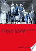 Libro Animación y Presentación del producto en el punto de venta. UF0034.
