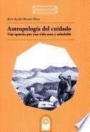 Libro Antropología del cuidado: una apuesta por una vida sana y saludable