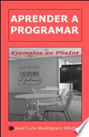 Libro Aprender a Programar. Ejemplos en PSeInt : Edición 4