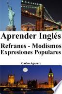 Libro Aprender Inglés: Refranes ‒ Modismos ‒ Expresiones Populares (Frases en Inglés)