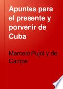Apuntes para el presente y porvenir de Cuba