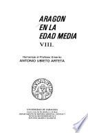 Aragón en la Edad Media: Homenaje al Profesor Emérito Antonio Ubietp Arteta