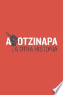 Libro Ayotzinapa: la otra historia