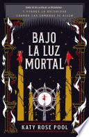 Libro Bajo la luz mortal