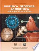 Libro Biofisica, geofisica, astrofisica/ Biophysics, Geophysics, Astrophysics