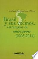 Brasil y sus vecinos, estrategias de smart power (2003-2014)