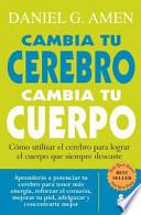Libro Cambia Tu Cerebro, Cambia Tu Cuerpo