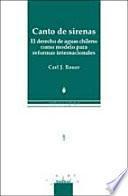 Libro Canto de sirenas. El derecho de aguas chileno como modelo para reformas internacionales