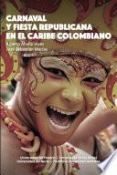 Carnaval y fiesta republicana en el Caribe colombiano