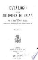 Catalogo de la biblioteca de Salva. Enriquecido con la descripcion de otras muchas obras, de sus ediciones, (etc.)