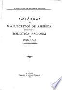... Catálogo de manuscritos de América existentes en la Biblioteca nacional