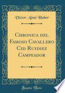Libro Chronica del Famoso Cavallero Cid Ruydiez Campeador (Classic Reprint)