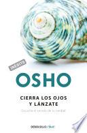 Libro Cierra los ojos y lánzate (OSHO habla de tú a tú)