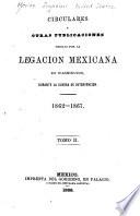 Circulares y otras publicaciones hechas por la Legacion mexicana en Washington