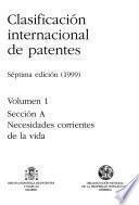 CLASIFICACIÓN INTERNACIONAL DE PATENTES SÉPTIMA EDICIÓN (1999) Volumen 1