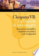 Cleopatra VII: La creación de una imagen. Representación pública y legitimación política en la Antigüedad.