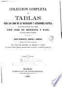 Colección completa de tablas para las usos dela navegacion y astronomia nautica