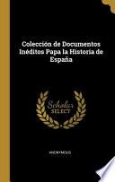 Libro Colección de Documentos Inéditos Papa La Historia de España