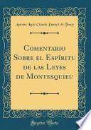 Libro Comentario Sobre el Espíritu de las Leyes de Montesquieu (Classic Reprint)