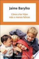 Libro Cómo criar hijos más o menos felices