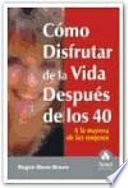 Libro COMO DISFRUTAR DE LA VIDA DESPUES DE LOS CUARENTA