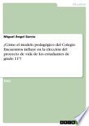 Libro ¿Cómo el modelo pedagógico del Colegio Encuentros influye en la elección del proyecto de vida de los estudiantes de grado 11o?