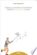 Libro Cómo el mundo occidental perdió realmente a Dios