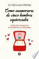 Libro Como enamorarse de cinco hombres equivocados