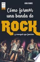 Libro Cómo Formar Una Banda de Rock Y Conseguir Que Funcione