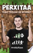 Libro Como Trollear En Internet