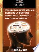 Libro Comunicación estratégica: diseño de la identidad corporativa. Volumen 1: identidad vs. imagen