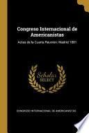 Libro Congreso Internacional de Americanistas: Actas de la Cuarta Reunión: Madrid 1881