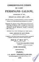Correspondance inédite de l'abbé Ferdinand Galiani pendant les années 1765 à 1783 avec Mme d'Epinay, le baron d'Holbach, le baron de Grimm, Diderot, et atres personnages célèbres de ce temps