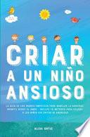 Libro Criar a un Niño Ansioso