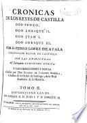 Cronicas de los reyes de Castilla Don Pedro, Don Enrique II, Don Juan I, Don Enrique III