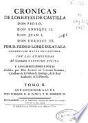 Cronicas de los Reyes de Castilla Don Pedro, Don Enrique II, Don Juan I, Don Enrique III: que contiene las de Don Enrique II, D. Juan I y D. Enrique III