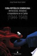 Libro Cuba-República Dominicana: democracias, dictaduras e imperialismo en el Caribe (1944-1948)