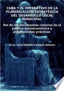 Libro CUBA Y EL IMPERATIVO DE LA PLANIFICACIÓN ESTRATÉGICA DEL DESARROLLO LOCAL MUNICIPAL. Rol de los documentos rectores de la política socieconómica y proposiciones prácticas