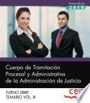 Libro Cuerpo de Tramitación Procesal y Administrativa de la Administración de Justicia. Turno Libre. Temario Vol. III.