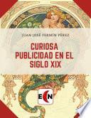 Libro Curiosa publicidad en el siglo XIX